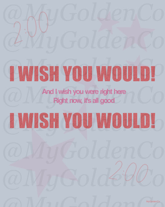 Wish You Would Glossy Poster