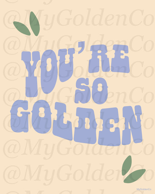 You’re So Golden Glossy Poster